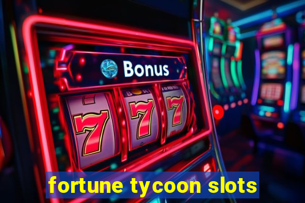 fortune tycoon slots